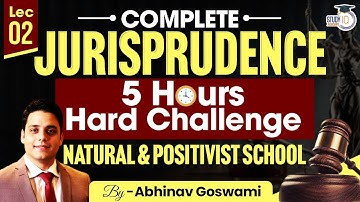 Natural and Positivist School | Lecture 02 | Jurisprudence Lecture Series | By Abhinav Goswami