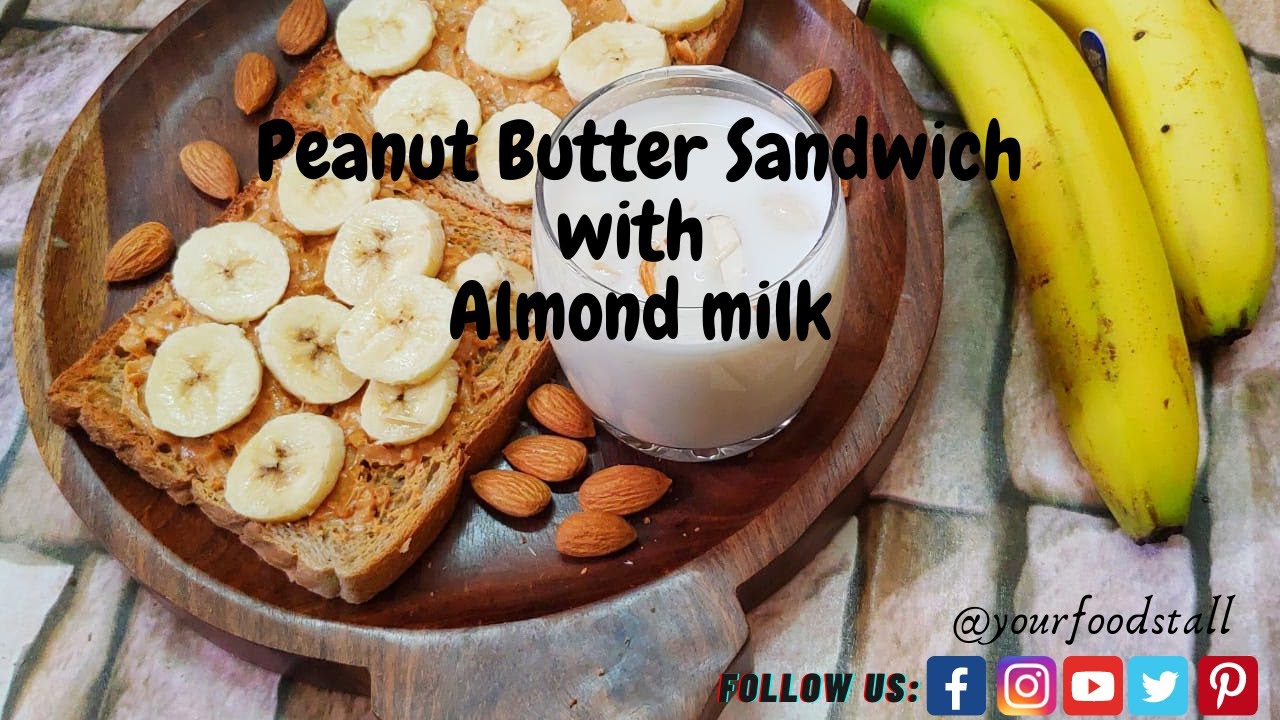 Peanut Butter Sandwich Recipe | Homemade Almond Milk | Peanut Butter Sandwich Weight Loss | Your Food Stall