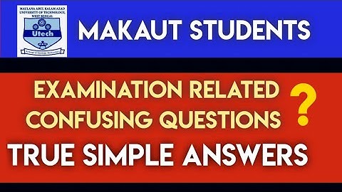 MAKAUT EXAM RELATED CONFUSING QUESTIONS WITH TRUE SIMPLE ANSWERS