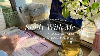 3-HR STUDY WITH ME [pomodoro 50/10] ☔️🍃 soft rain session & calm piano break / countdown & alarm