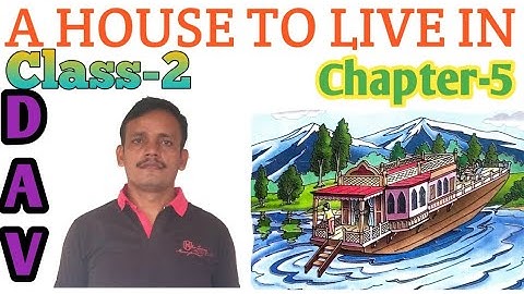 A HOUSE TO LIVE IN, CLASS-2, CHAPTER-5, MY LIVING WORLD,