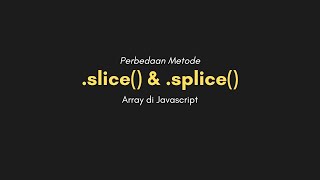 Perbedaan metode slice() dan splice() pada Array Javascript