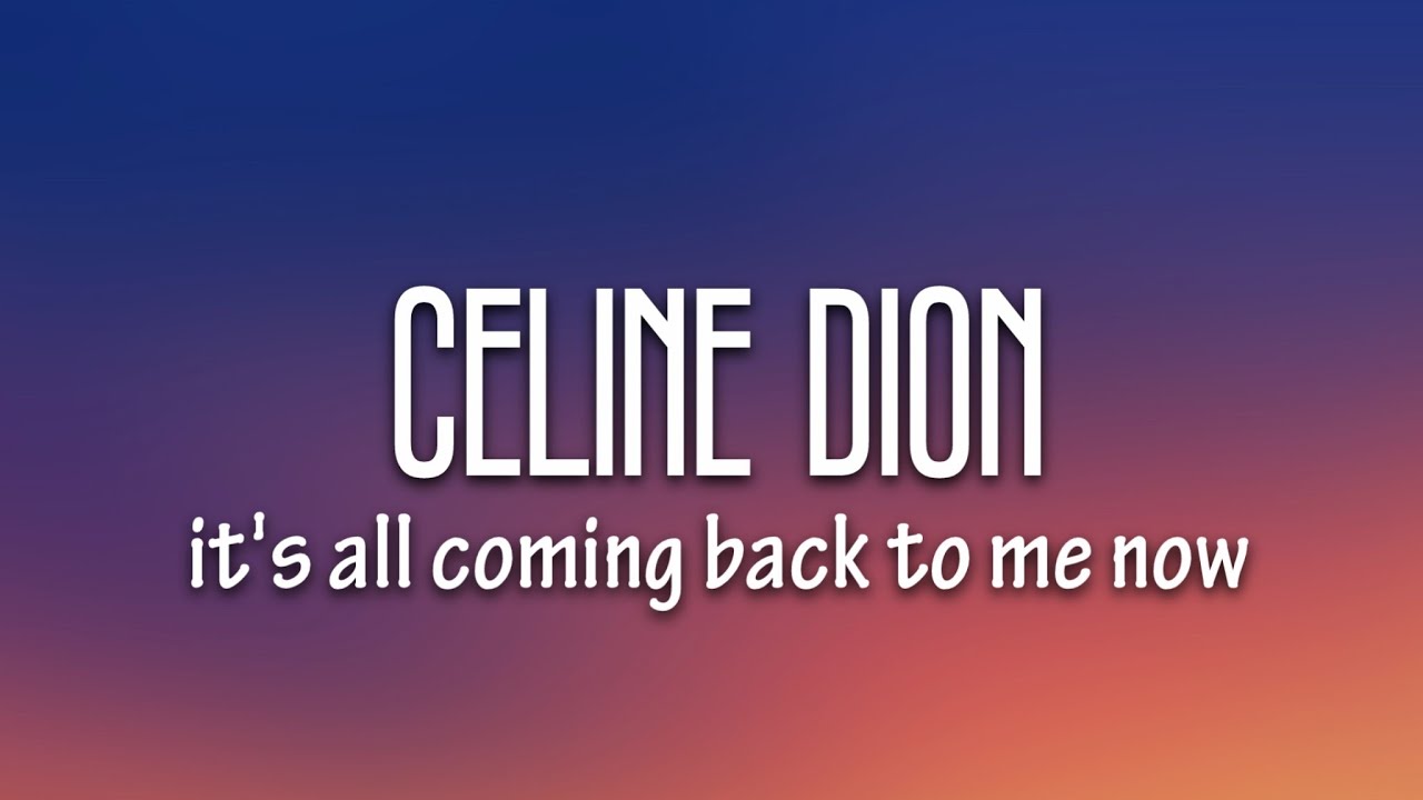 Céline Dion - It's All Coming Back to Me Now (Lyrics) - YouTube