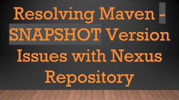 Resolving Maven -SNAPSHOT Version Issues with Nexus Repository