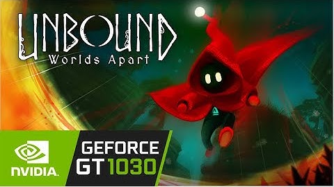 Unbound: Worlds Apart / Gt 1030 Can It Run ?? Game Tasted.
