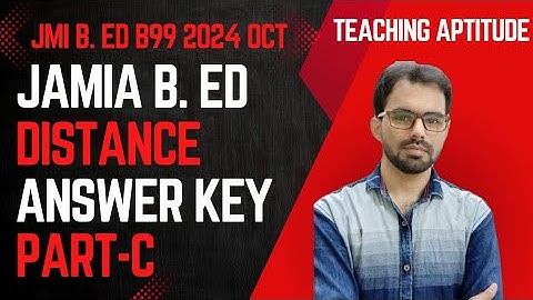 JMI B.Ed Distance Answer Key || JMI B.Ed B99 answer key Part-C Teaching Aptitude By Sajjad Sir