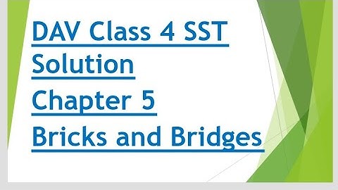 DAV class 4 SST chapter 5 Bricks and Bridges