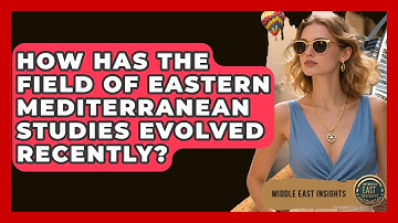 How Has the Field of Eastern Mediterranean Studies Evolved Recently? - Middle East Insights