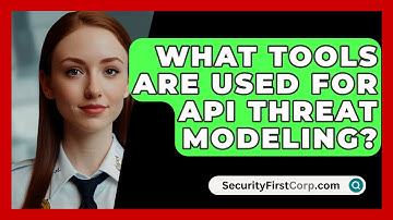 What Tools Are Used For API Threat Modeling? - SecurityFirstCorp.com