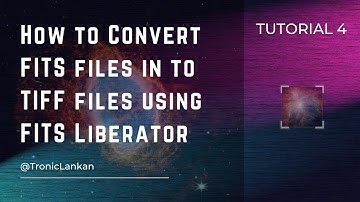 How to Convert FITS files in to TIFF files using FITS Liberator | Tutorial 4 @TronicLankan