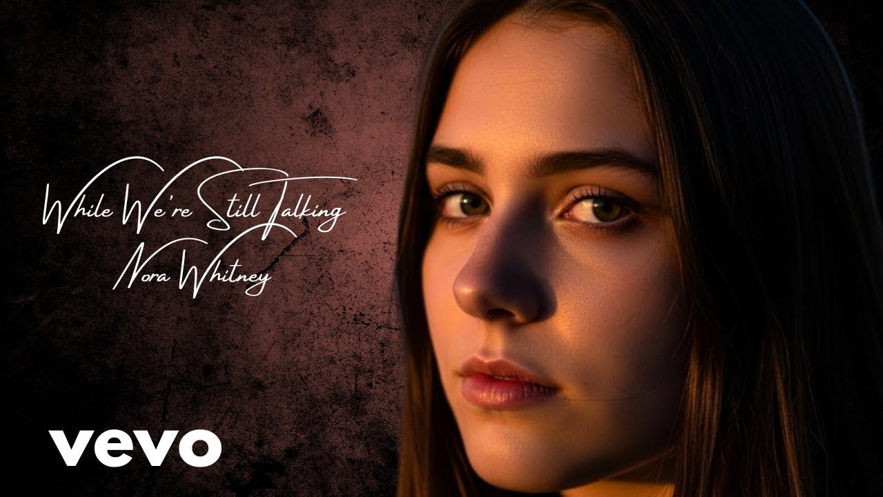 Nora Whitney – While We’re Still Talking | Sad Love Lyrics 2026