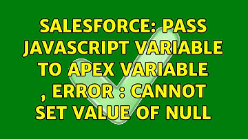 Salesforce: Pass javascript variable to apex variable , error : cannot set value of null