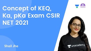 Concept of Keq, Ka, pKa Exam - CSIR NET 2021 || By Shail Jha