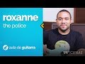 Vídeo The Police - Roxanne (como tocar - aula de guitarra)