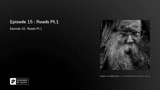 Episode 15 : Roads Pt.1