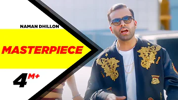 Masterpiece (Full Video) | Naman Dhillon | Deep Jandu & J Statik | Latest Punjabi Song 2018