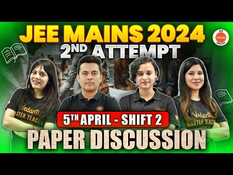 JEE Mains 2nd Attempt | Paper Discussion - 5th April ( Shift 2 ) | Physics Chemistry Maths