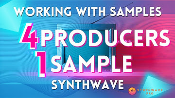 4 Producers 1 Sample Walkthrough Working With Samples Synthwave Edition
