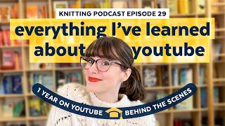 How to Start a YouTube Knitting Podcast | KNITTING PODCAST | Episode 29