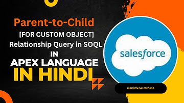 EP-15 | Parent To Child (Custom Object) Relationship Query | SOQL | APEX Language| Salesforce