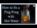 Fix a Dented Ping Pong Ball with Hot Water:  An application of the Gas Laws.
