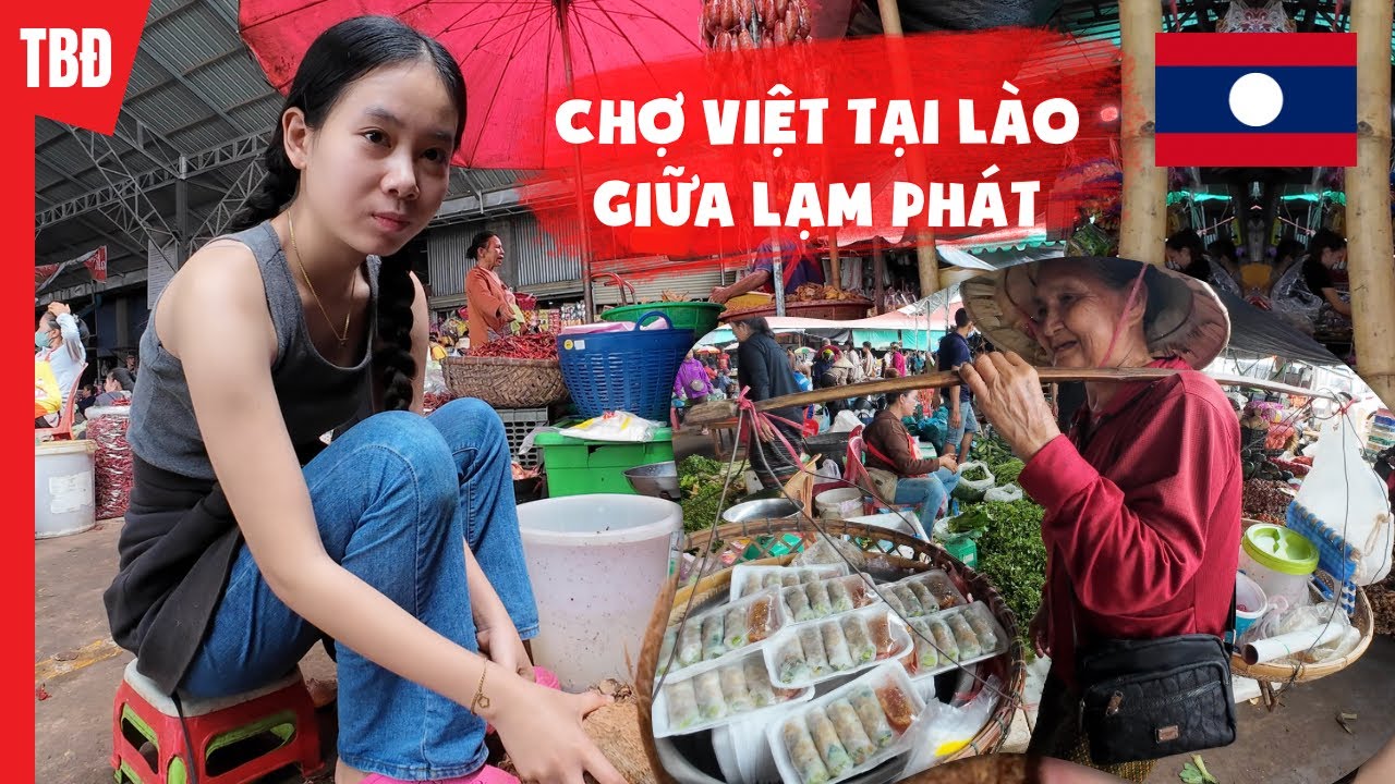 Chợ Đào Hương - Chợ người Việt lớn nhất tại Lào giờ ra sao | Du lịch Lào