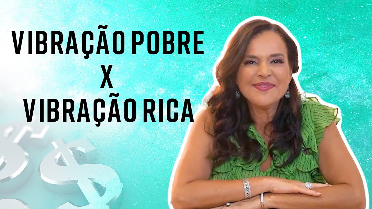 VIBRAÇÃO POBRE x VIBRAÇÃO RICA - Como alterar a sua vibração para manifestar prosperidade