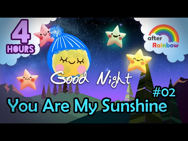 You Are My Sunshine #02 ♫ Nursery Rhymes Traditional Lullaby ★ Music for Baby to Go to Sleep 4 Hours class=