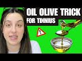 Olive Oil Trick for Tinnitus Review – Does This Tinnitus Hack Work? (Olive Oil Trick Explained)