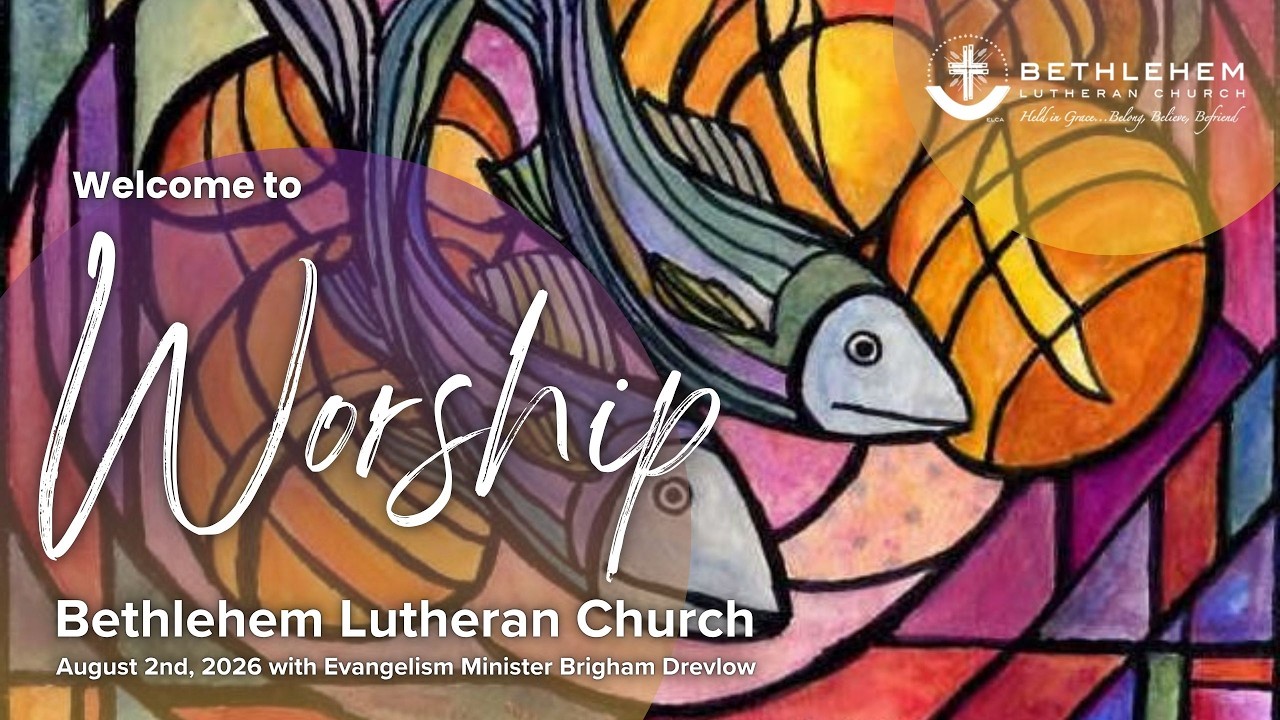 Bethlehem Lutheran Church: August 2nd, 2026