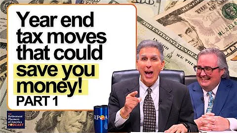 Year End Tax Moves That Could Save YOU Money! Part 1