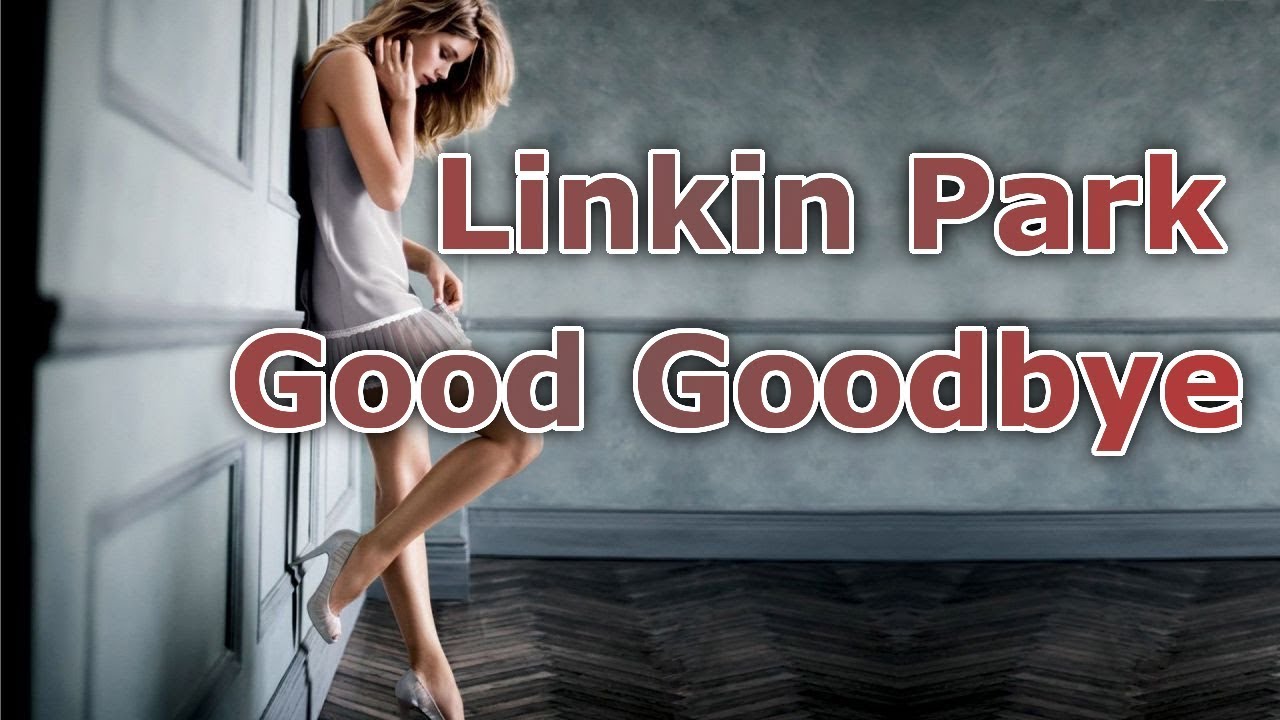Linkin Park - Good Goodbye (feat. Pusha T and Stormzy) [Lyrics] - YouTube