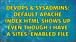 Celebrity DevOps & SysAdmins: default apache index.html shows up even though i have a sites-enabled file Wealth