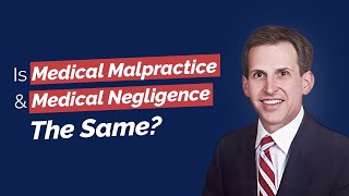 Is Medical Malpractice and Medical Negligence The Same