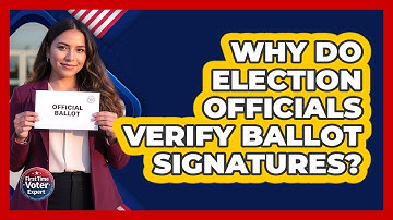 Why Do Election Officials Verify Ballot Signatures?