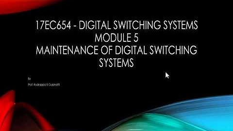 17EC654   Digital Switching Systems Module 5 Maintenance of Digital Switching Systems