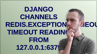Django Channels redis.exceptions.TimeoutError: Timeout reading from 127.0.0.1:6379