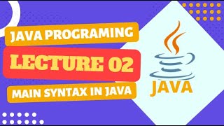 Lecture 02 Main Syntax In Java Java Programming For Beginners Ak Deep Knowledge