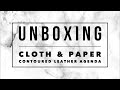 Unboxing | Cloth & Paper Agenda | Contoured Leather