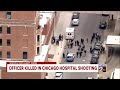 Officer killed in Chicago hospital shooting