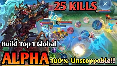 25 Kills + SAVAGE!! New Build Alpha 100% Unstoppable!! - Build Top 1 Global Alpha ~ MLBB