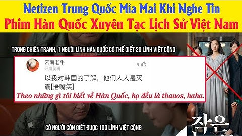 Netizen Trung Quốc Mỉa Mai Khi Nghe Tin Phim Hàn Quốc Xuyên Tạc Lịch Sử Việt Nam || #hoàngcmtv