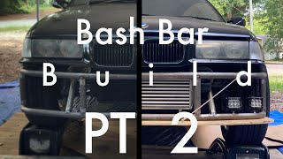 E36 Drift Style Bash Bar Build PT 2 and Test Fit!
