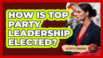 How Is Top Party Leadership Elected?