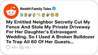 My Entitled Neighbor Secretly Cut My Fence And Stole My Private Driveway For... - Reddit Story