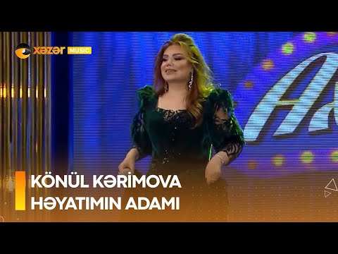 Könül Kərimova - Həyatımın Adamı