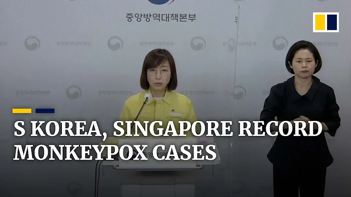 Singapore and South Korea report first monkeypox cases as global infections  surpass 2,100 - DayDayNews