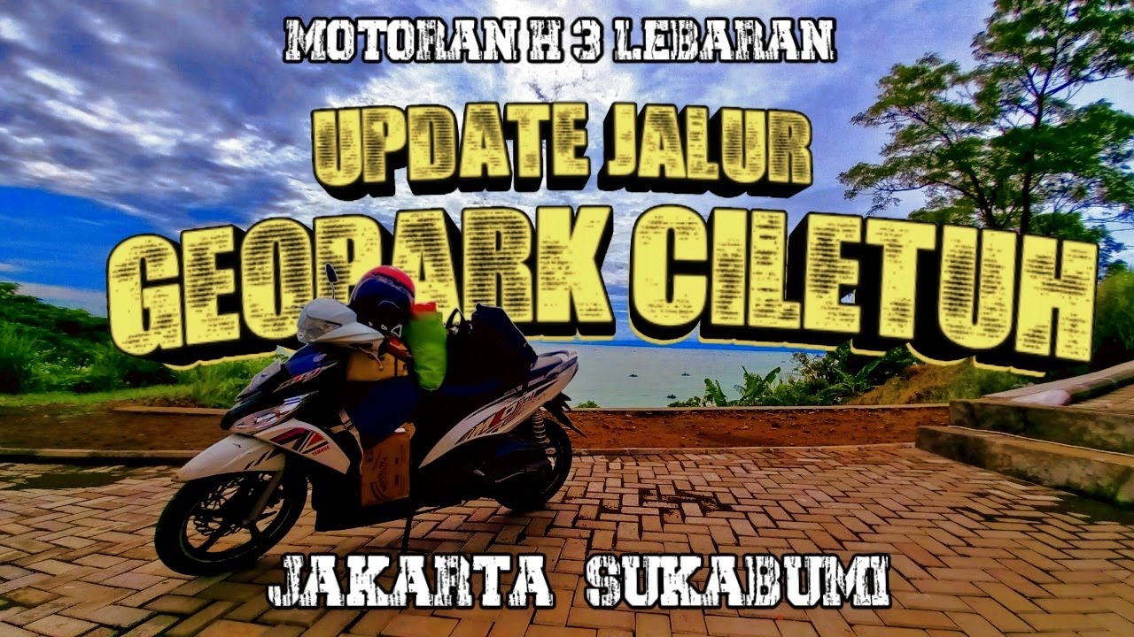GEOPARK CILETUH | Mudik Motoran Jakarta - Sukabumi Via jalur selatan