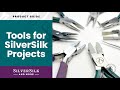 Recommended Tools to Use for SilverSilk Projects