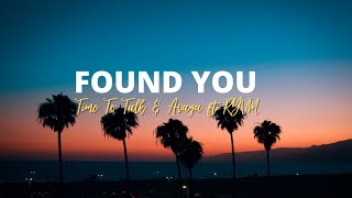 Time To Talk & Avaya Ft. RYVM - Found You ( Lyrics )